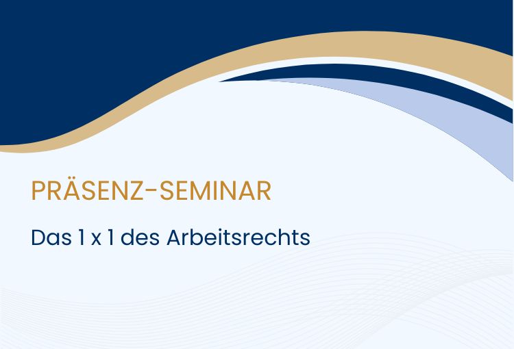 Präsenz-Seminar "Das 1 x 1 des Arbeitsrechts"